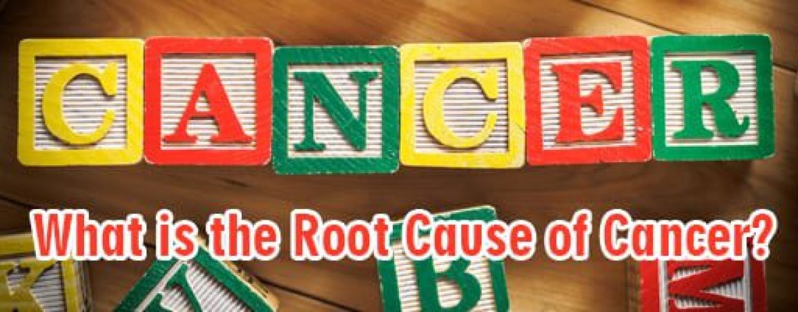 What-is-the-Root-Cause-of-Cancer1
